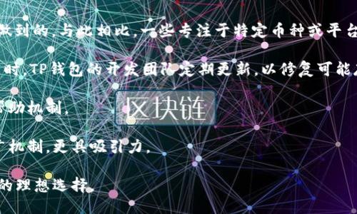 如何轻松将TP钱包转账到其它钱包：全面指南

TP钱包, 转账, 数字货币, 钱包安全/guanjianci

在数字货币日益普及的今天，安全便捷的转账方式成为了用户最为关心的问题之一。TP钱包作为一款广受欢迎的数字资产管理工具，提供了便捷的转账功能。本文将为您提供一份详细全面的指南，帮助您轻松将TP钱包中的数字资产转账到其它钱包。

1. TP钱包简介
TP钱包是一个移动端数字货币钱包，支持多种主流数字货币的存储与管理。用户可以通过TP钱包进行数字资产的管理、交易和转账。TP钱包不仅界面友好、操作简单，而且还具备较高的安全性和隐私保护措施。无论是新手还是老手，TP钱包都能满足您各方面的需求。

TP钱包具备的特点包括：多种主流数字货币支持，去中心化交易，资产隐私保护和安全多重验证等。这些优势使得TP钱包备受用户青睐，成为大家转账、交易的首选钱包。

2. 转账前的准备工作
在进行TP钱包转账之前，有几个准备工作需要完成。首先，确保您的TP钱包中有足够的数字货币余额来进行转账。其次，您需要确认接收方钱包地址的正确性，错误的钱包地址可能导致资产不可逆的损失。此外，了解转账所需的手续费也是必不可少的，确保在转账过程中不会出现余额不足的情况。

最后，建议在转账之前进行小额测试，这样可以确保一切顺利进行后再进行大额转账。这种方式可以有效降低由于输入错误地址或者网络问题而导致的资产损失风险。

3. TP钱包转账步骤详解
TP钱包转账的步骤相对简单，用户只需要按照以下流程操作即可轻松完成转账：

ol
    listrong打开TP钱包/strong：首先，在您的手机上打开TP钱包应用程序。/li
    listrong登陆账户/strong：如果您尚未登录，请使用您的账户信息进行登录。/li
    listrong选择“转账”功能/strong：在主界面上，找到并点击“转账”选项，进入转账页面。/li
    listrong输入接收方地址/strong：确保您输入的接收方钱包地址是正确的。在这里，可以直接粘贴地址，也可以通过扫描二维码接入。/li
    listrong输入转账金额/strong：在相应的栏目中输入您想要转账的数字货币金额。/li
    listrong确认转账信息/strong：核对您输入的地址和金额是否正确，确认后点击“确认”或“发送”。/li
    listrong完成转账/strong：转账成功后，您会收到提示，您可以在“交易记录”中查看转账的详细信息。/li
/ol

以上步骤虽然看似简单，但每一步都需要用户仔细确认，确保转账的准确性和安全性。

4. 转账过程中可能遇到的问题
尽管TP钱包的转账功能相对简单，但在实际操作过程中，用户可能会遇到一些问题。以下是几个常见问题及其解决方法：

h41) 转账失败怎么办？/h4
如果您在转账过程中遇到失败的情况，首先需要核对转账信息是否输入正确。比如，接收方地址是否完整、有效，转账金额是否超过您的余额，以及是否满足转账的最低要求。如果这些都没有问题，您可以尝试重新发起转账，如果问题依旧存在，请联系TP钱包的客服寻求帮助。

h42) 转账需要多少手续费？/h4
手续费通常根据网络的拥堵情况以及转账的金额决定。TP钱包会在转账时自动为您计算出需支付的手续费金额，转账申请提交后，手续费会直接从您的余额中扣除。为了节省费用，用户可以选择在网络较为通畅时进行转账。

h43) 交易进度怎么看？/h4
在TP钱包中，转账后的交易状态会在“交易记录”中显示。一般情况下，您会看到交易的进行状态，例如“待处理”、“已确认”等等。如果长时间未完成确认，您可以通过交易哈希查询状态，了解交易是否被网络确认或处理。

5. TP钱包的安全性
安全性是数字货币钱包中最为重要的一环。TP钱包在安全性方面采取了多重保障措施，包括但不限于：

ul
    listrong私钥掌控：/strong用户的私钥完全保存在本地设备中，不会上传到服务器，保障了用户资产的安全。/li
    listrong多重签名：/strongTP钱包支持多重签名技术，进一步增强了用户账户的安全防护。/li
    listrong数据加密：/strong用户的交易数据在传输时采用强加密算法，确保交易信息不被第三方截取。/li
/ul

以上种种安全方案的实施，使得TP钱包在安全性上保持在行业领先地位。

6. 总结与建议
通过本文的介绍，相信您已经对TP钱包转账到其它钱包的操作流程有了全面深入的了解。转账过程虽然简单，但安全性和信息的准确性至关重要。建议用户在使用TP钱包进行转账时，始终保持警惕，确保操作的每一步都准确无误。

最后，希望通过TP钱包能够让您的数字货币管理更加高效便捷，祝您在数字资产的投资与管理中取得丰硕的成果！

### 常见相关问题

**问题1：如何保障TP钱包的安全性？**

在使用TP钱包或任何数字货币钱包时，保障安全性是每位用户的首要任务。TP钱包作为一款高安全性的数字资产管理工具，采用多种方法来保护用户的资产安全。

首先，最为重要的是私钥的安全管理。每个TP钱包用户拥有独立的私钥，这个私钥就像是您财富的钥匙。私钥务必要保存在安全的位置，用户可以选择不联网的安全设备来记录私钥，也可以使用密码保护软件来加密保存。

其次，TP钱包使用的多重签名技术能够显著提升账户的安全性。多重签名要求多个密钥进行确认，用户可以设置在转账时需要其它信任设备或个人的协助，从而增加了转账的安全性。

此外，定期更新钱包应用和确保防火墙防护同样至关重要。TP钱包的开发团队不断推出更新以修复安全漏洞，用户需要及时更新应用程序以获得最佳的安全保障。

用户也应该对可疑活动保持警惕。若发现异常登录、转账请求等，都应立即更改密码与通知相关方面进行处理。

最后，很多用户对储存恢复助记词的地点选择不当造成了资产的损失，因此建议保存在安全的非数字形式的地方，比如纸质记录并存放在锁柜内等路径，这样能最大限度防止资产的意外泄露。

综上所述，TP钱包的安全性由用户的良好使用习惯与钱包本身的安全功能共同保障。

**问题2：如何在TP钱包中进行数字资产的管理与投资？**

TP钱包不仅仅是一个转账工具，还是一个全面的数字资产管理平台。使用TP钱包进行数字资产的管理与投资，可以让用户更好地把控投资的风险与收益。

首先，用户在使用TP钱包时，可以实时查看自己的资产余额以及各类数字货币的行情价格。TP钱包会自动更新市场价格及其涨跌幅，帮助用户随时掌握市场动态，从而做出更为合理的投资决策。

其次，TP钱包还支持多种数字货币的购买与兑换。用户可以通过TP钱包直接进行法币与数字货币之间的兑换，也可以在数字货币之间按需调配甚至进行资产的雇佣与借贷，此功能大大地提高了资产的流动性。

对于资产的投资，TP钱包用户可以根据个人风险承受能力选择合适的数资产类别。在进行投资时，可以设定止损、止盈点，维护良好的投资策略。同时建议用户在投资前做好相应的市场分析，根据市场走向适时调整持仓。

此外，TP钱包还支持多种数字货币的收益获取模式，比如通过参与DeFi、流动性挖矿、质押等方式来获取更多的收益。在选择投资时，用户应阅读各类项目的白皮书及相关文档，以确保投资决策的科学性和合理性。

综上所述，通过TP钱包的多样化功能，用户能够在数字资产的管理与投资上获得更高的收益。

**问题3：TP钱包和其他数字货币钱包的不同之处？**

市场上有许多类型的数字货币钱包，包括热钱包、冷钱包、硬件钱包等，每种钱包都有其自身独特的功能与优势。TP钱包作为一种比较流行的热钱包，在许多方面和其他钱包存在差异。

首先，在易用性方面，TP钱包界面直观、操作简单，适合新手用户的同时也为老手提供了丰富的功能。相比考验技术的冷钱包，TP钱包注重用户体验，使得每位用户都能轻松上手。

其次，TP钱包支持丰富的数字货币种类，包括市场主流的比特币、以太坊以及其它多种ERC20代币，这一点也是许多钱包难以做到的。与此相比，一些专注于特定币种或平台的钱包在多样性上受限。

再来，在安全性方面，TP钱包通过多重签名、私钥管理等机制为用户的资产保驾护航，而一些其他钱包可能未能做到这一点。同时，TP钱包的开发团队定期更新，以修复可能存在的问题并提高安全性能。

TP钱包还拥有良好的社区支持，用户在遇到问题时可以方便地寻求帮助，而在某些小众钱包上，可能缺乏这样的快速反馈和帮助机制。

最后，TP钱包积极参与各类活动与推广，用户可以通过参与活动来获得额外的奖励或空投机会，相比于其他钱包不定期的推广机制，更具吸引力。

综上所述，TP钱包在易用性、支持币种种类、安全性与社区支持等方面都展现出了独特之处，是用户进行数字货币管理与交易的理想选择。